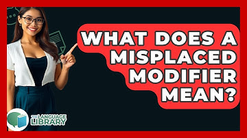 What Does A Misplaced Modifier Mean? - The Language Library