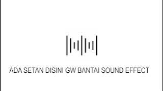 TENAG PAK, ADA SETAN DISINI GUE BANTAI SOUND EFFECT