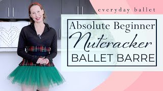Absolute Beginner NUTCRACKER BALLET BARRE Workout for Adults & Teens