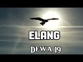 Elang -Dewa 19- (Lirik )