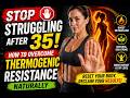 Stop Struggling After 35! How to Overcome Thermogenic Resistance Naturally.