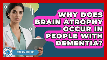 Why Does Brain Atrophy Occur in People With Dementia? | Test