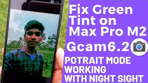 Fix Green Tint on PIXEL 3 Gcam for Max pro m2 With Front Portrait Mode and Night Sight