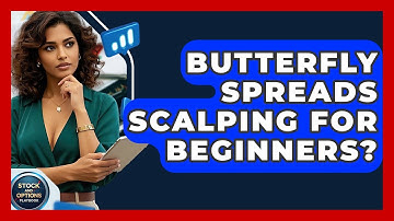 Butterfly Spreads Scalping For Beginners? - Stock and Options Playbook