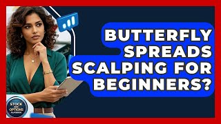 Butterfly Spreads Scalping For Beginners? - Stock and Options Playbook