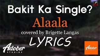 Video thumbnail of "Bakit ka Single? - Alaala cover by Brigette Langas LYRICS"