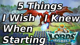 Top 5 Things I Wish I Knew When I Started Playing Lords Mobile!