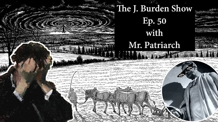 The J. Burden Show Ep. 50: Mr. Patriarch