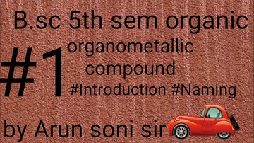 #L1 #organometallic #compound #B.sc #5th sem #organic by #Arun #soni sir