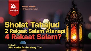 Sholat Tahajud 2 Rakaat Salam atanapi 4 Rakaat Salam? - Ustadz Abu Haidar as-Sundawy حفظه الله