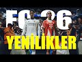 FC 26 TÜM YENİLİKLER