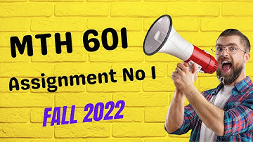 MTH601 Assignment No 1 || Mth601 Assignment Solution Fall 2022