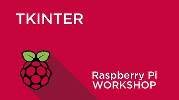Raspberry Pi Workshop - Chapter 4 - Introduction to TkInter