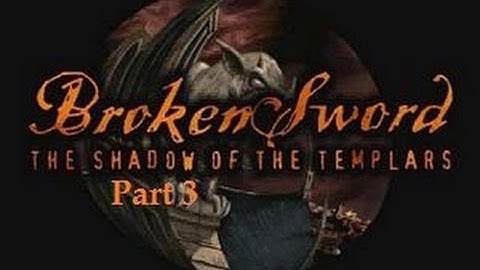 Broken Sword: Shadow of the Templars Playthrough - Part 3