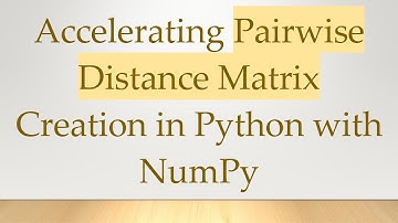 Accelerating Pairwise Distance Matrix Creation in Python with NumPy