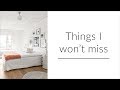 8 Things I won't miss and one thing I will | Moving | Downsizing