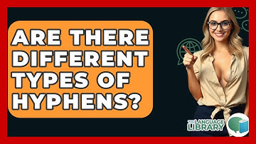 Are There Different Types Of Hyphens? - The Language Library