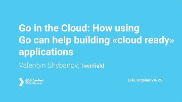 Valentyn Shybanov - Go in the Cloud