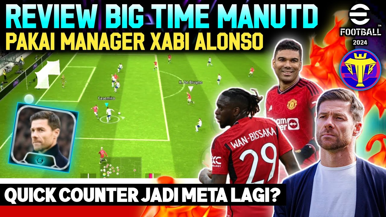REVIEW BIG TIME MU & MANAGER XABI ALONSO, QUICK COUNTER JADI META ...