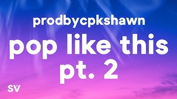 CPK Shawn - Pop Like This Pt. 2 (Slowed)