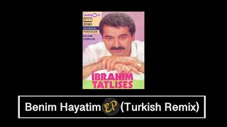 ibrahim tatlıses -  Benim Hayatım (Turkish Remix)