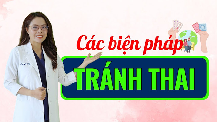 Làm cách nào để tránh thai an toàn nhất năm 2024