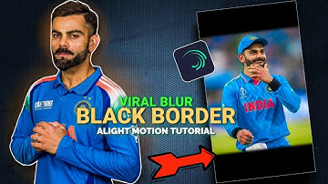 BLACK BLUR BORDER TUTORIAL ✨ | Alight Motion Tutorial | @18Majnu 