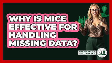 Why Is MICE Effective For Handling Missing Data? - The Friendly Statistician