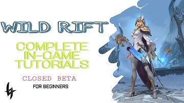 WILD RIFT LEAGUE OF LEGENDS ( Closed Beta ) - Complete In Game Tutorials for #WildRiftBeginners