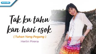 Tak Ku Tahu Kan Hari Esok / Tuhan Yang Pegang - Herlin Pirena (Video) chords