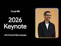 Google I O 26 Keynote American Sign Language 