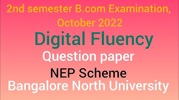 2nd semester B.com Digital Fluency NEP Question paper 2022 | Bangalore North University| NEP | B.com
