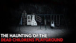 The Haunting of the Dead Childrens Playground | Maple Hill Park