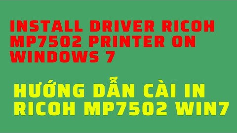 Hướng dẫn cài driver máy in ricoh 7502