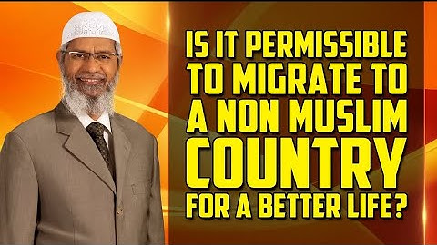 Is it Permissible to Migrate to a Non Muslim Country for a Better Life – Dr Zakir Naik