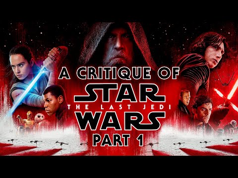 A Critique of Star Wars: The Last Jedi - Part 1