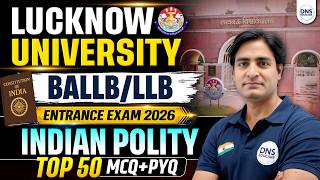 Lucknow University BALLB/LLB Entrance Exam 2026 | Indian Polity Top 50 MCQ + PYQ | LU BALLB & LLB