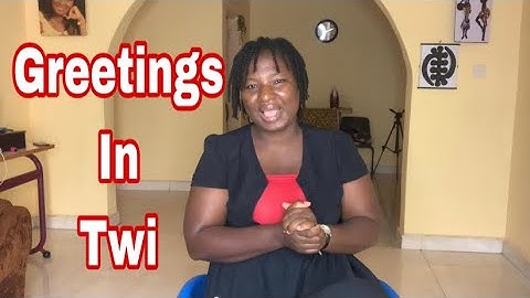 Twi Lessons for Beginners: How to greet in Twi |Twi greetings | Ghana greetings | Twi Made Easy