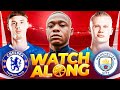 Chelsea 0-1 Man City Live FA Cup Final Watch along
