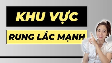 KHU VỰC RUNG LẮC MẠNH | LÊ TƯ STOCK