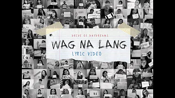 Drive of Daydreams - Wag Na Lang (Official Lyric Video)
