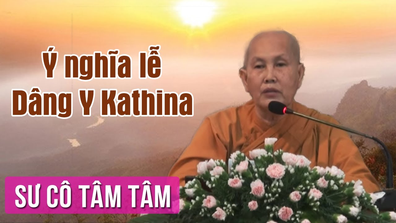 Ý Nghĩa Lễ Dâng Y Kathina – Sư Cô Tâm Tâm Thuyết Pháp | Giảng Pháp Hay Nhất 2017 Ý Nghĩa Lễ Dâng Y Kathina – Sư Cô Tâm Tâm Thuyết Pháp | Giảng Pháp Hay Nhất 2017