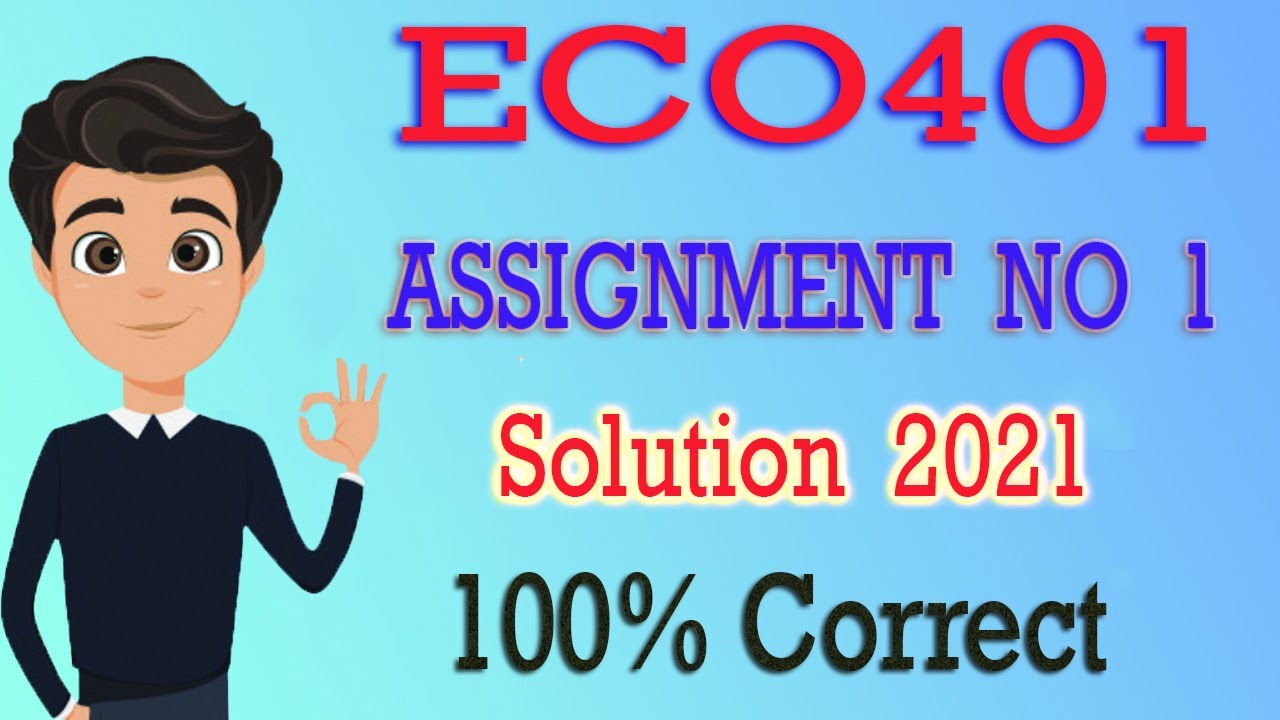Eco401 Assignment No 1 Solution 2021 |  Eco401 Assignment 1 Solution 2021 |  Eco401 Assignment No 1