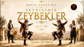 Davul Zurna İle Sevdiğimiz Zeybekler Best Of I Soma Zeybeği
