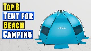 Top 8 Best Tent for Beach Camping 2020