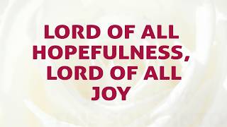 Lord Of All Hopefulness, Lord Of All Joy | Worship Collection