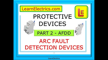 AFDD - PROTECTIVE DEVICES - PART 2 – ARC FAULT DETECTION DEVICES – HOW DO THEY PROTECT A CIRCUIT