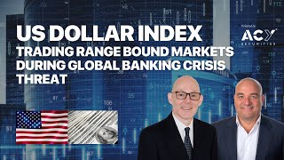 Trading Range Bound Markets during Global Banking Crisis Threat, US Dollar Index Technical Breakdown