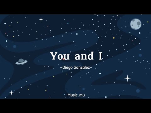 You and I - Diego Gonzalez || Lirik  {And I can not lose you again}