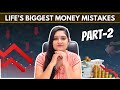 Life’s Biggest Money Mistakes | Money Blunders in Life – Part 2